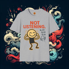Not Listening T-Shirt