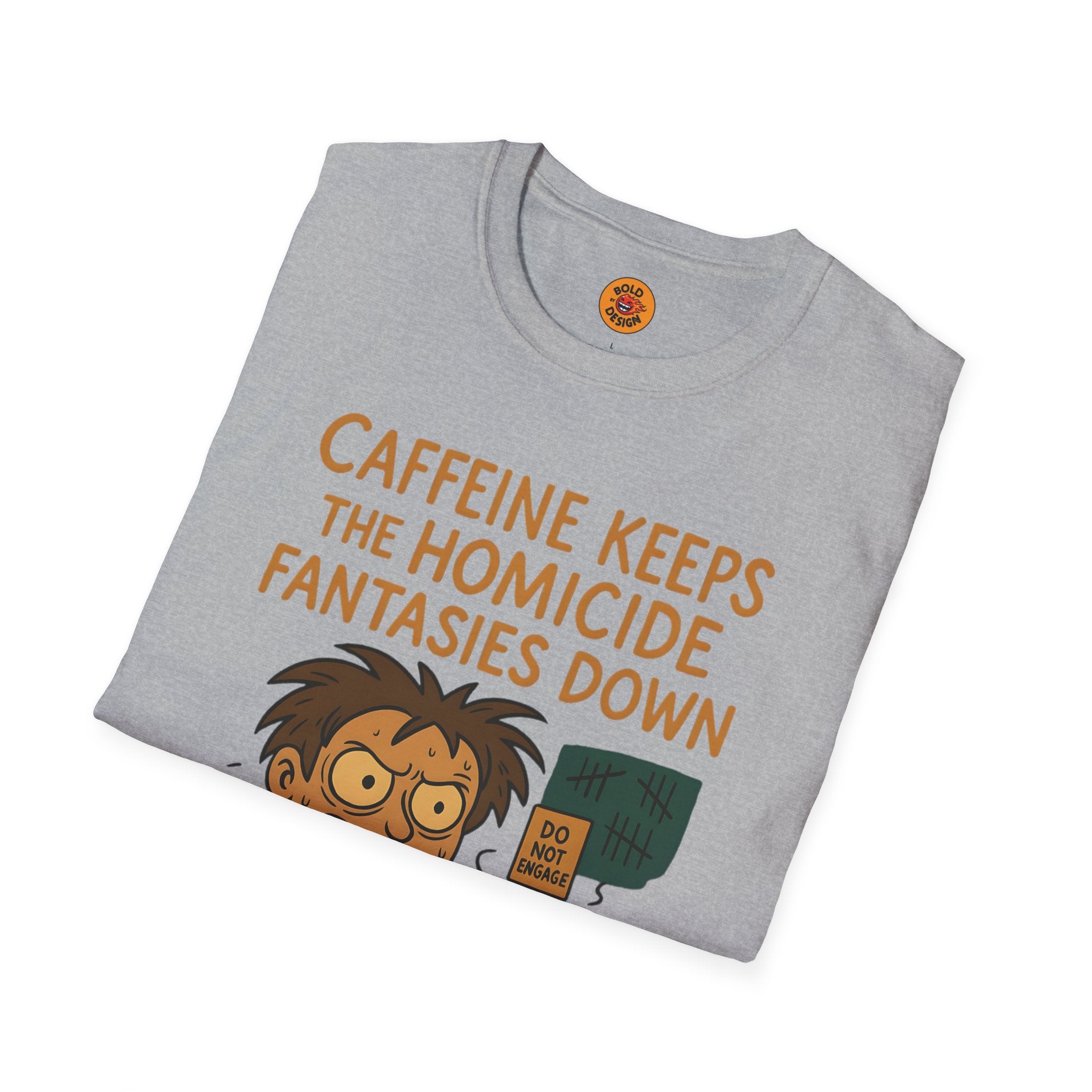 Caffeine Keeps The Homicide Fantasies Down T-Shirt light grey