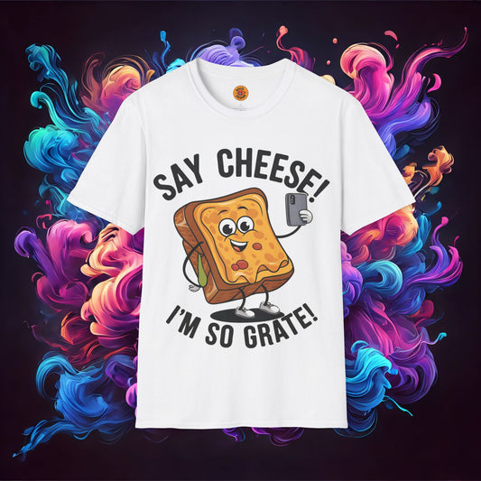 Say Cheese! I'm So Grate - Funny Grilled Cheese Pun T-Shirt