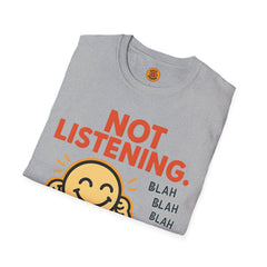 Not Listening T-Shirt