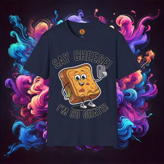 Say Cheese! I'm So Grate - Funny Grilled Cheese Pun T-Shirt