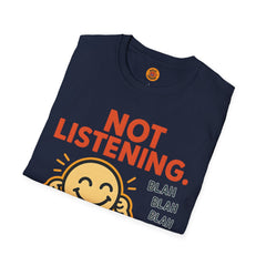Not Listening T-Shirt
