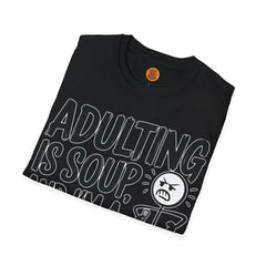 "Adulting Is Soup" Funny Unisex Statement Tee