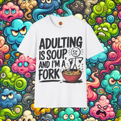 "Adulting Is Soup" Funny Unisex Statement Tee