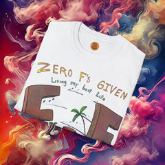 Zero Fs Given: Life Is Good T-Shirt