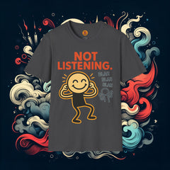 Not Listening T-Shirt