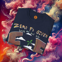 Zero Fs Given: Life Is Good T-Shirt