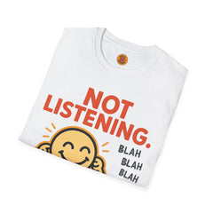 Not Listening T-Shirt