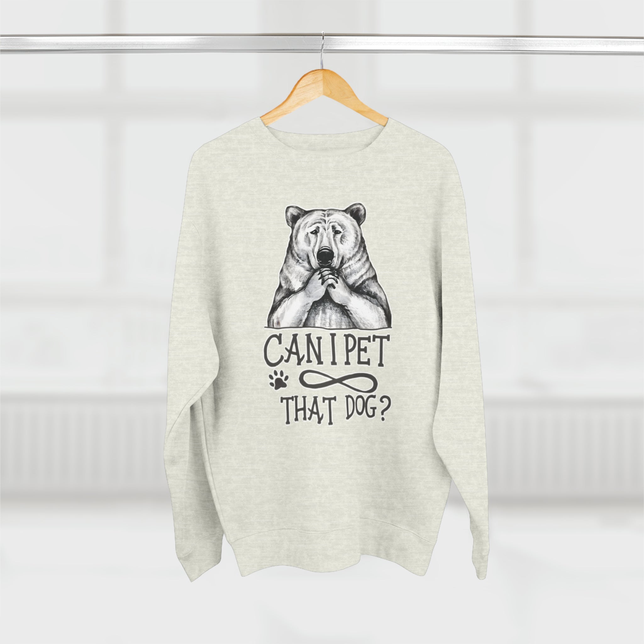 Sweatshirt - Bear Hug Sweatshirt - Can I Pet That Dog?