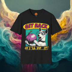 Funny Dog T-Shirt - "Get Back or I'll Eat the Onion!" | Hilarious Canine Humor Tee